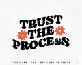 FREE Aesthetic SVG | Trust The Process SVG