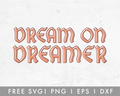 FREE Dream On Dreamer SVG