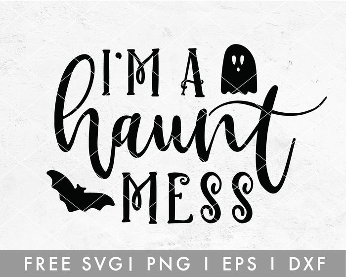 FREE I'm A Haunt Mess SVG