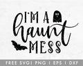 FREE I'm A Haunt Mess SVG