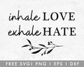 FREE Inhale Love Exhale Hate SVG Cut File for Cricut, Cameo Silhouette | Free SVG Cut File