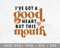 FREE I've Got A Good Heart SVG