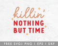 FREE Killin' Nothing But Time SVG