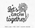 FREE Let's Grow Together SVG | Inspirational  SVG Cut File for Cricut, Cameo Silhouette | Free SVG Cut File