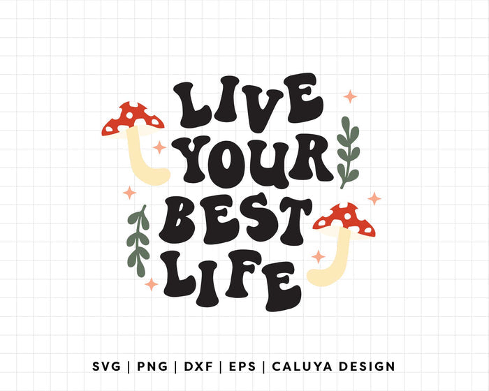 FREE Live Your Best Life SVG | Mushroom Quote SVG