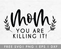 FREE Mom You Are Killing It SVG