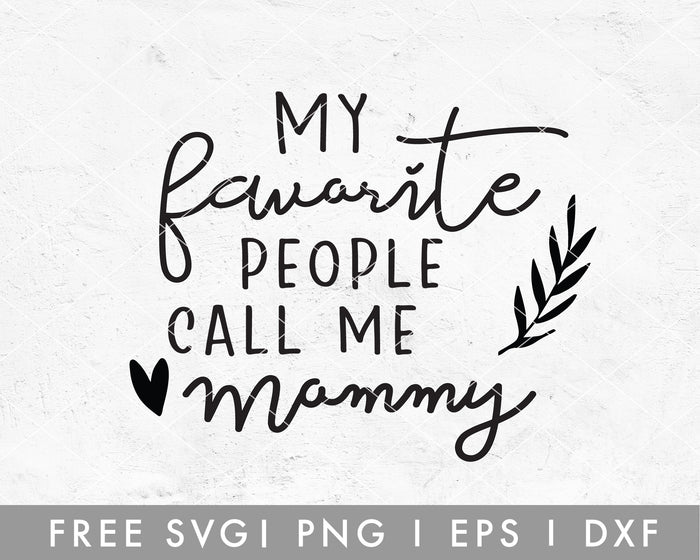 FREE My Favorite People Call Me Mommy SVG Cut File for Cricut, Cameo Silhouette | Free SVG Cut File