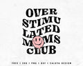 FREE Over Stimulated Moms Club SVG | Mothers Day SVG Cut File for Cricut, Cameo Silhouette | Free SVG Cut File