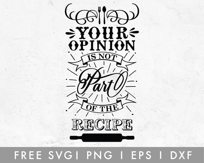 FREE Your Opinion Is Not Part Of Recipe SVG Cut File for Cricut, Cameo Silhouette | Free SVG Cut File