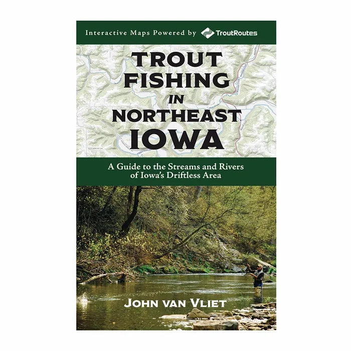 Cover of "Trout Fishing in Northeast Iowa" book featuring a person fly fishing in a wooded stream, highlighting fishing tackle and rod use in Iowa’s Driftless Area.